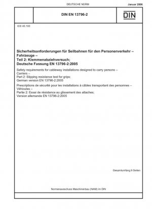 Requisitos de seguridad para instalaciones de transporte por cable diseñadas para el transporte de personas - Transportistas - Parte 2: Ensayo de resistencia al deslizamiento de las empuñaduras; Versión en inglés de DIN EN 13796-2:2006