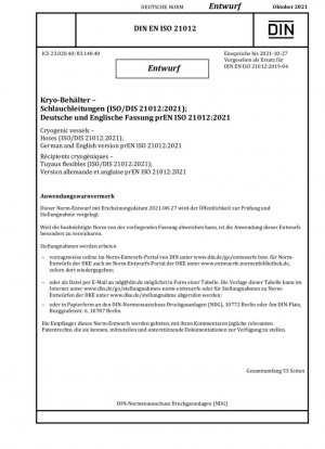 Recipientes criogénicos - Mangueras (ISO/DIS 21012:2021); Versión en alemán e inglés prEN ISO 21012:2021 / Nota: Fecha de emisión 2021-08-27*Destinado a reemplazar a DIN EN ISO 21012 (2019-04).