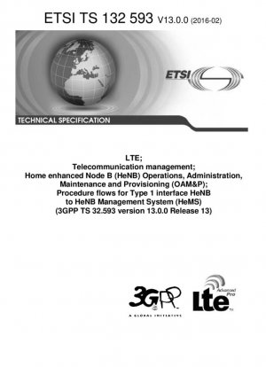 LTE; Gestión de telecomunicaciones; Operaciones, administración, mantenimiento y aprovisionamiento (OAM&P) del Nodo B (HeNB) mejorado en el hogar; Flujos de procedimiento para la interfaz de tipo 1 HeNB al sistema de gestión de HeNB (HeMS) (V13.0.0; 3GPP TS 32.593 versión 13.0.0 versión 13)