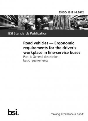 Vehiculos de carretera. Requisitos ergonómicos para el puesto de trabajo del conductor en autobuses de línea. Descripción general, requisitos básicos.