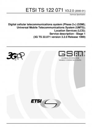 Sistema de telecomunicaciones celulares digitales (Fase 2+) (GSM); Sistema Universal de Telecomunicaciones Móviles (UMTS); Servicios de Localización (LCS); Descripción del servicio - Etapa 1 (3G TS 22.071 versión 3.2.0, lanzamiento de 1999)