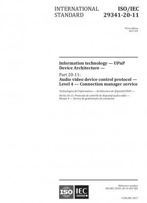 Tecnología de la información - Arquitectura de dispositivos UPnP - Parte 20-11: Protocolo de control de dispositivos de audio y vídeo - Nivel 4 - Servicio de administrador de conexión