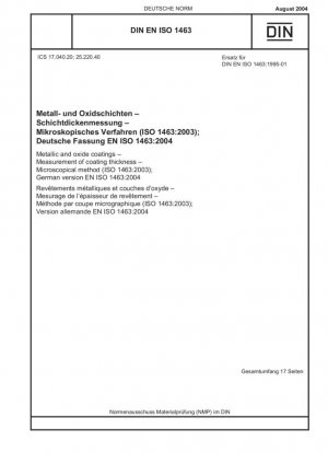 Recubrimientos metálicos y de óxido. Medición del espesor del recubrimiento. Método microscópico (ISO 1463:2003); Versión alemana EN ISO 1463:2004