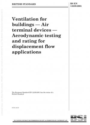 Ventilación para edificios - Dispositivos terminales de aire - Pruebas y clasificación aerodinámicas para aplicaciones de flujo por desplazamiento