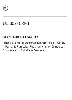 Norma UL para seguridad de herramientas eléctricas manuales operadas por motor ?Seguridad? Parte 2-3: Requisitos particulares para amoladoras, pulidoras y lijadoras de disco