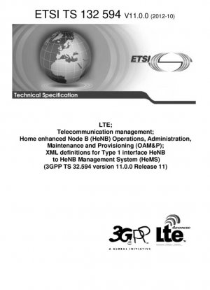 LTE; Gestión de telecomunicaciones; Operaciones, administración, mantenimiento y aprovisionamiento (OAM&P) del nodo B mejorado doméstico (HeNB); definiciones XML para la interfaz tipo 1 de HeNB al sistema de gestión de HeNB (HeMS) (3GPP TS 32.594 versión 11.0.0, lanzamiento 11)