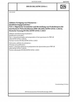 Fabricación aditiva de polímeros - Principios de calificación - Parte 1: Principios generales y preparación de probetas para PBF-LB (ISO/ASTM 52936-1:2023)