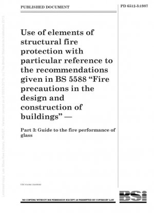 Guía sobre el comportamiento frente al fuego del vidrio para su uso como elemento de protección estructural contra incendios, con especial referencia a las recomendaciones dadas en la norma BS 5588 Precauciones contra incendios en el diseño y construcción de edificios - Parte 3
