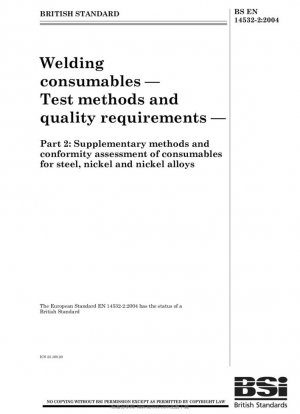 Consumibles de soldadura - Métodos de prueba y requisitos de calidad - Métodos complementarios y evaluación de la conformidad de consumibles para acero, níquel y aleaciones de níquel