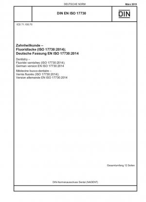 Odontología - Barnices de flúor (ISO 17730:2014); Versión alemana EN ISO 17730:2014