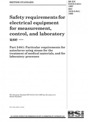 Requisitos de seguridad para equipos eléctricos de medición, control y uso en laboratorio. Parte 2 - 041: Requisitos particulares para autoclaves que utilizan vapor para el tratamiento de materiales médicos y para procesos de laboratorio.