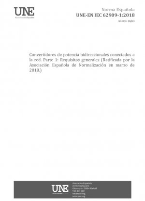 Convertidores de potencia bidireccionales conectados a red - Parte 1: Requisitos generales (Ratificada por la Asociación Española de Normalización en marzo de 2018.)