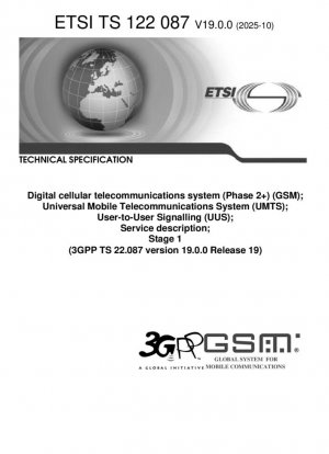 Sistema de telecomunicaciones celulares digitales (Fase 2+) (GSM); Sistema Universal de Telecomunicaciones Móviles (UMTS); Señalización de usuario a usuario (UUS); Descripción del servicio; Etapa 1 (3GPP TS 22.087 versión 19.0.0 Lanzamiento 19)