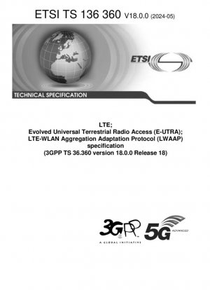 LTE; Acceso universal de radio terrestre evolucionado (E-UTRA); Especificación del protocolo de adaptación de agregación LTE-WLAN (LWAAP) (3GPP TS 36.360 versión 18.0.0 Release 18)