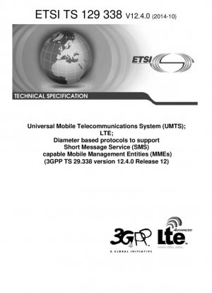 Sistema Universal de Telecomunicaciones Móviles (UMTS); LTE; Protocolos basados en Diameter para soportar Entidades de Gestión Móvil (MME) con capacidad para el Servicio de Mensajes Cortos (SMS) (3GPP TS 29.338 versión 12.4.0 Release 12)
