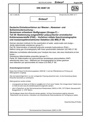 Métodos estándar alemanes para pruebas de agua, aguas residuales y lodos - Grupos de sustancias que pueden identificarse juntas (Grupo F) - Parte 39: Determinación de hidrocarburos aromáticos policíclicos (PAH) seleccionados - Métodos mediante cromatografía de gases y mas