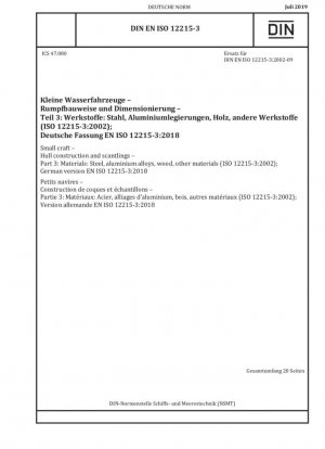 Embarcaciones pequeñas. Construcción del casco y escantillones. Parte 3: Materiales: Acero, aleaciones de aluminio, madera, otros materiales (ISO 12215-3:2002); Versión alemana EN ISO 12215-3:2018