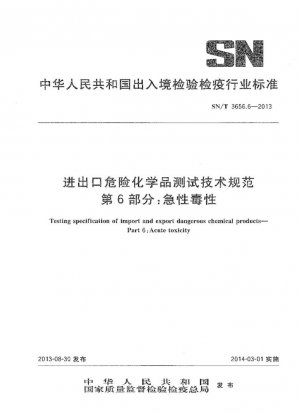 Especificación de pruebas de productos químicos peligrosos de importación y exportación. Parte 6: Toxicidad aguda