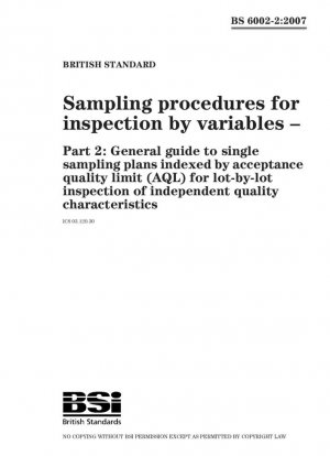 Procedimientos de muestreo para inspección por variables: guía general para planes de muestreo únicos indexados por el límite de calidad de aceptación (AQL) para la inspección lote por lote de características de calidad independientes.