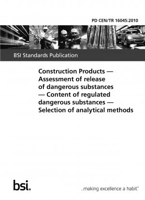 Productos de Construcción - Evaluación de liberación de sustancias peligrosas - Contenido de sustancias peligrosas reguladas - Selección de métodos analíticos